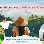 Best Hill Stations to Visit in India in April