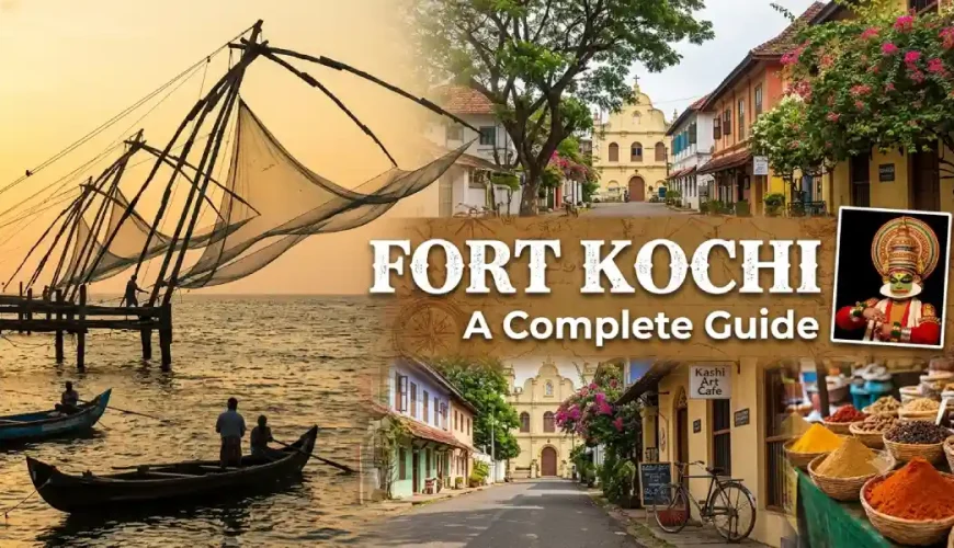 Fort Kochi: A Complete Guide to Kerala's Most Underrated City