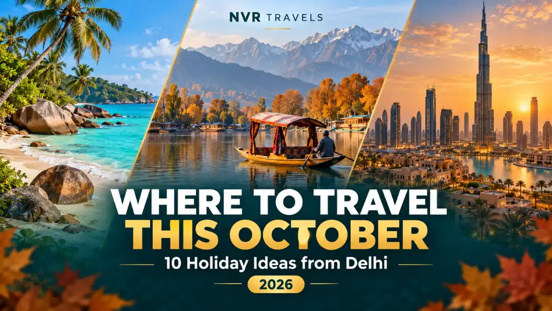 Best Places to Visit in October 2026 from Delhi: 10 Holiday Ideas
