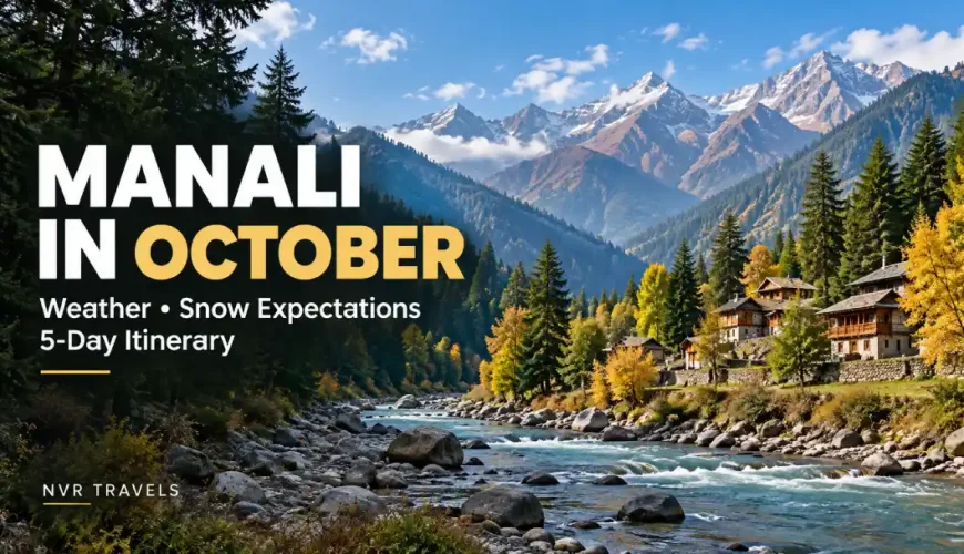 Manali in October Weather Snow Expectations and a Five Day Itinerary