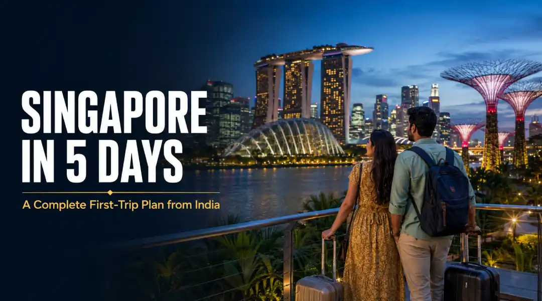 Singapore 4 Nights 5 Days Itinerary from India: A Complete First-Trip Plan